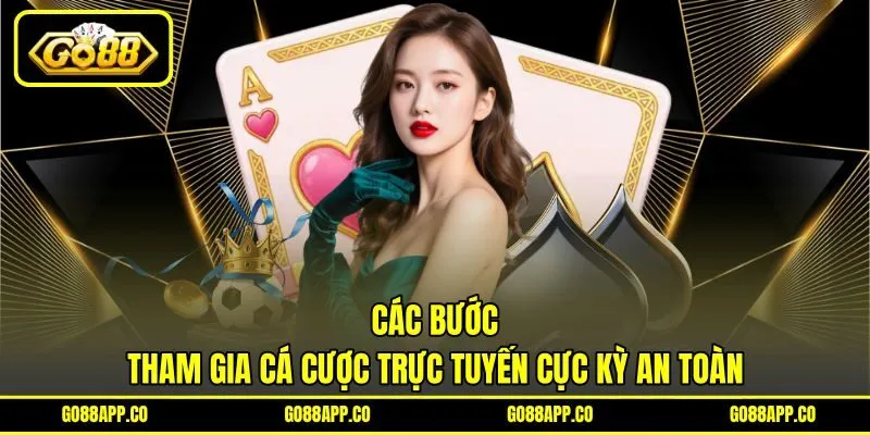 Các bước tham gia cá cược trực tuyến cực kỳ an toàn Các bước tham gia cá cược trực tuyến cực kỳ an toàn