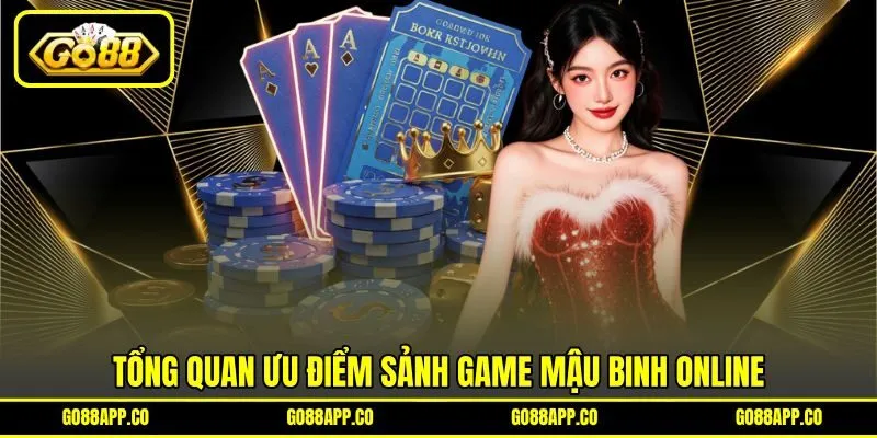 Tổng quan ưu điểm sảnh game mậu binh online