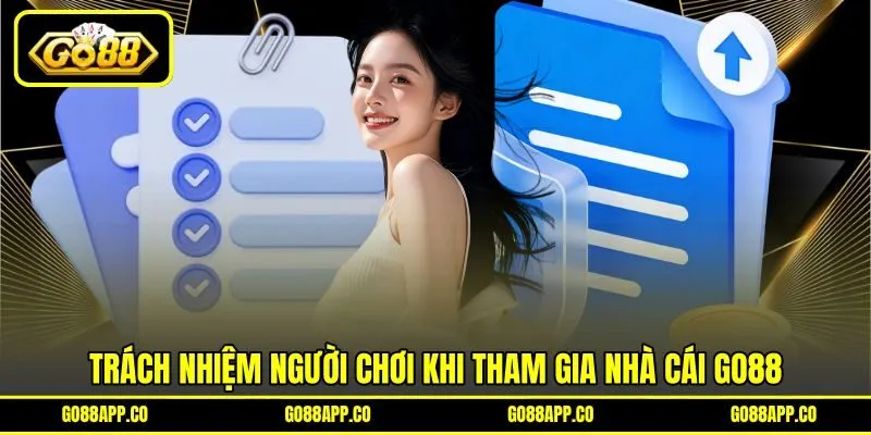 Trách nhiệm người chơi khi tham gia nhà cái GO88